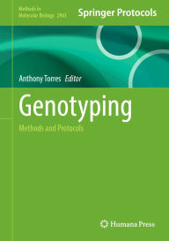 Title: Genotyping: Methods and Protocols, Author: Anthony Torres