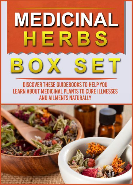 Medicinal Herbs: Box Set: Discover These Guidebooks To Help You Learn ...