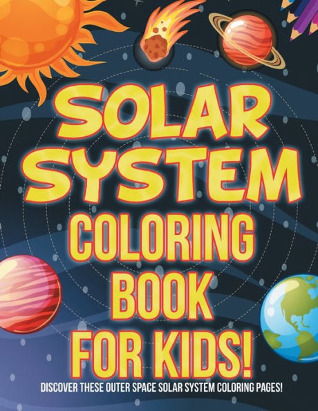 Solar System Coloring Book For Kids! Discover These Outer Space Solar ...