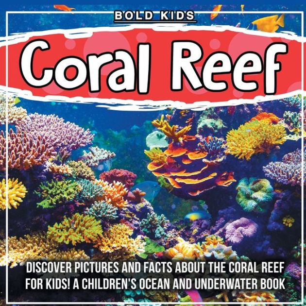 Coral Reef: Discover Pictures and Facts About The Coral Reef For Kids ...