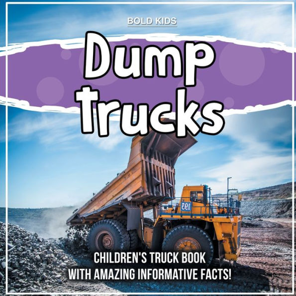 Dump Trucks Children's Truck Book With Amazing Informative Facts! by