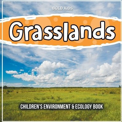 Grasslands: Children's Environment & Ecology Book by Bold Kids ...