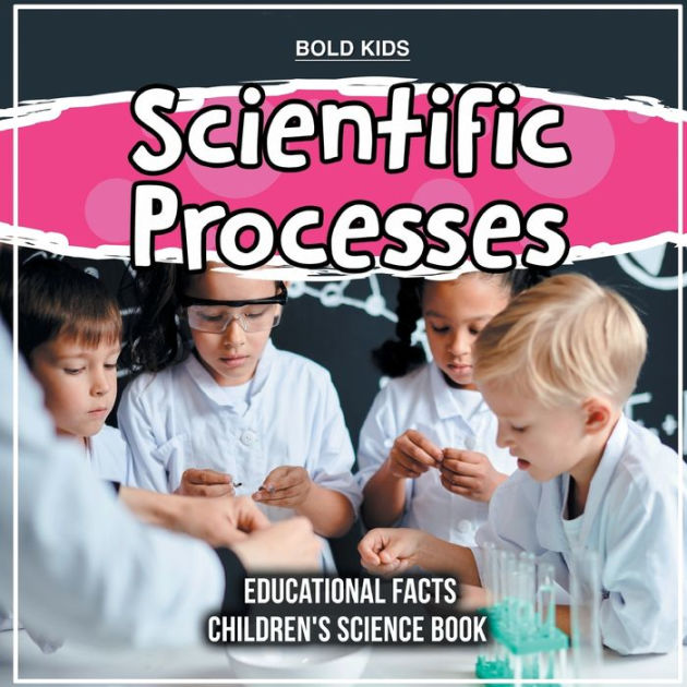 Scientific Processes Educational Facts Children's Science Book by Bold ...