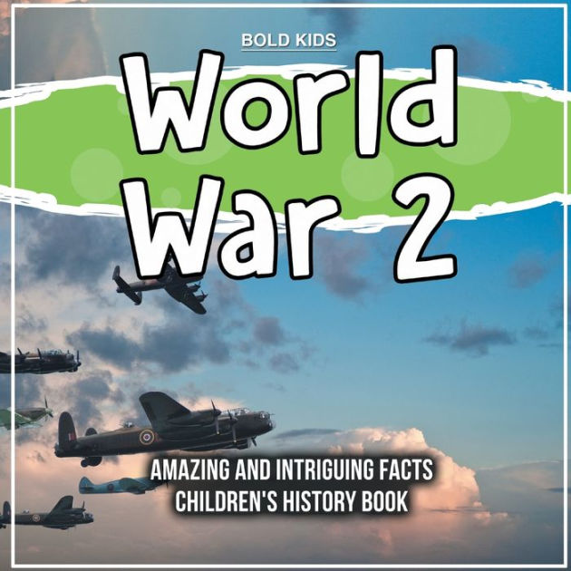 World War 2 Amazing And Intriguing Facts Children's History Book by ...