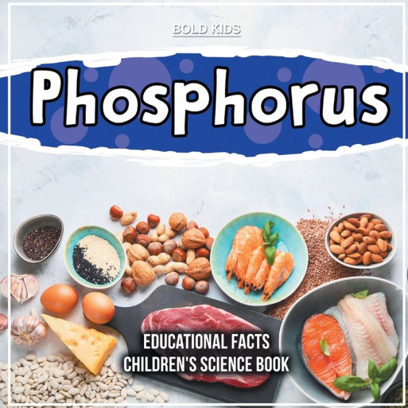 Phosphorus Educational Facts Children's Science Book by Bold Kids