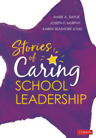 Title: Stories of Caring School Leadership, Author: Mark A. Smylie
