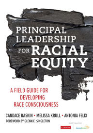 Title: Principal Leadership for Racial Equity: A Field Guide for Developing Race Consciousness, Author: Candace Raskin