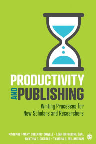 Title: Productivity and Publishing: Writing Processes for New Scholars and Researchers, Author: Margaret-Mary Sulentic Dowell