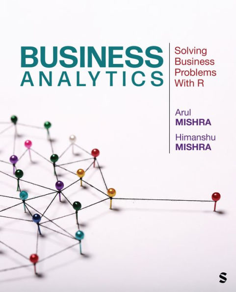 Business Analytics: Solving Problems With R