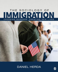 Title: The Sociology of Immigration: Crossing Borders, Creating New Lives, Author: Daniel Herda