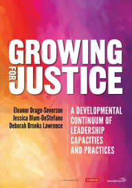 Title: Growing for Justice: A Developmental Continuum of Leadership Capacities and Practices, Author: Eleanor Drago-Severson