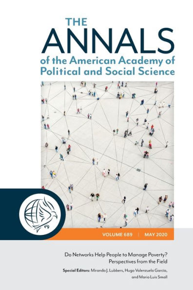 The ANNALS of the American Academy of Political and Social Science: Do Networks Help People to Manage Poverty? Perspectives from the Field