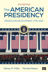 Title: The American Presidency: Origins and Development, 1776-2021, Author: Sidney M. Milkis