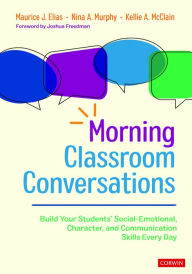 Title: Morning Classroom Conversations: Build Your Students' Social-Emotional, Character, and Communication Skills Every Day, Author: Maurice J. Elias