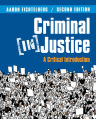 Title: Criminal (In)Justice: A Critical Introduction, Author: Aaron Fichtelberg