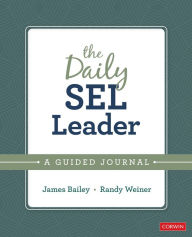 Title: The Daily SEL Leader: A Guided Journal, Author: James A. Bailey