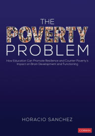 Title: The Poverty Problem: How Education Can Promote Resilience and Counter Poverty's Impact on Brain Development and Functioning, Author: Horacio Sanchez