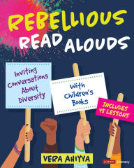 Download epub ebooks free Rebellious Read Alouds: Inviting Conversations About Diversity With Children's Books [grades K-5]
