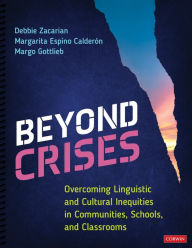 Title: Beyond Crises: Overcoming Linguistic and Cultural Inequities in Communities, Schools, and Classrooms, Author: Debbie Zacarian