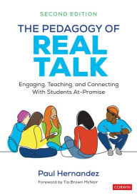 Title: The Pedagogy of Real Talk: Engaging, Teaching, and Connecting With Students At-Promise, Author: Paul Hernandez