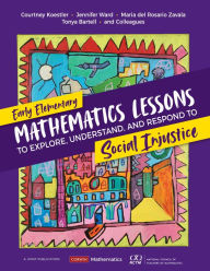 Free full audiobook downloads Early Elementary Mathematics Lessons to Explore, Understand, and Respond to Social Injustice by Courtney Koestler, Jennifer Ward, Maria del Rosario Zavala, Tonya Bartell, Courtney Koestler, Jennifer Ward, Maria del Rosario Zavala, Tonya Bartell ePub (English literature) 9781071845509