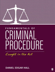 Title: Fundamentals of Criminal Procedure: Caught in the Act, Author: Daniel E. Hall