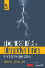 Title: Leading Schools in Disruptive Times: How to Survive Hyper-Change, Author: Mark E. White