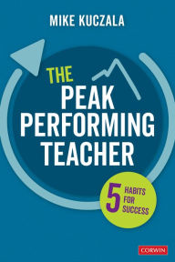 Title: The Peak Performing Teacher: Five Habits for Success, Author: Michael S. Kuczala