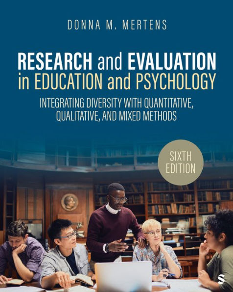 Research and Evaluation Education Psychology: Integrating Diversity With Quantitative, Qualitative, Mixed Methods