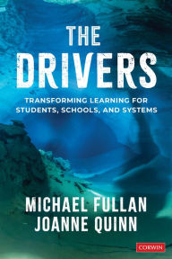 Books to download for free from the internet The Drivers: Transforming Learning for Students, Schools, and Systems 9781071855010 DJVU PDB ePub (English Edition) by Michael Fullan, Joanne Quinn
