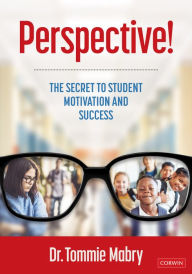 Title: Perspective!: The Secret to Student Motivation and Success, Author: Tommie Mabry