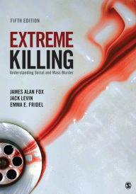 Title: Extreme Killing: Understanding Serial and Mass Murder, Author: James Alan Fox