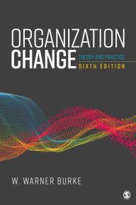 Title: Organization Change: Theory and Practice, Author: W. Warner Burke