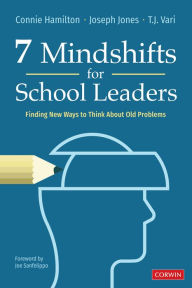 Title: 7 Mindshifts for School Leaders: Finding New Ways to Think About Old Problems, Author: Connie Hamilton