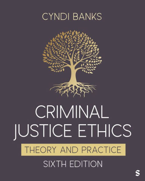 Criminal Justice Ethics: Theory and Practice