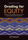 Grading for Equity: What It Is, Why It Matters, and How It Can Transform Schools and Classrooms