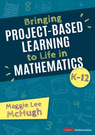 Online book listening free without downloading Bringing Project-Based Learning to Life in Mathematics, K-12 (English literature) 9781071880722  by Maggie Lee McHugh, Maggie Lee McHugh