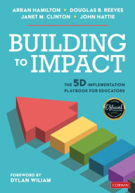 Download ebooks online forum Building to Impact: The 5D Implementation Playbook for Educators (English Edition) by Arran Hamilton, Douglas B. Reeves, Janet May Clinton, John Hattie 9781071880753