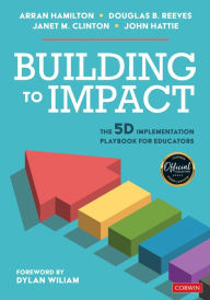 Textbooks download torrent Building to Impact: The 5D Implementation Playbook for Educators  by Arran Hamilton, Douglas B. Reeves, Janet May Clinton, John Hattie