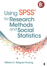Title: Using SPSS® for Research Methods and Social Statistics, Author: William E. Wagner-Huang