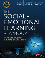 Title: The Social-Emotional Learning Playbook: A Guide to Student and Teacher Well-Being, Author: Nancy Frey