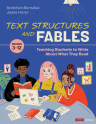 Title: Text Structures and Fables: Teaching Students to Write About What They Read, Grades 3-12, Author: Gretchen S. Bernabei