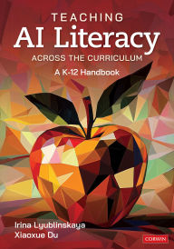 Title: Teaching AI Literacy Across the Curriculum: A K-12 Handbook, Author: Irina Lyublinskaya