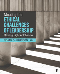 Title: Meeting the Ethical Challenges of Leadership: Casting Light or Shadow, Author: Craig E. Johnson