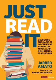 Downloads books Just Read It: Unlocking the Magic of Independent Reading in Middle and High School Classrooms by Jarred Amato