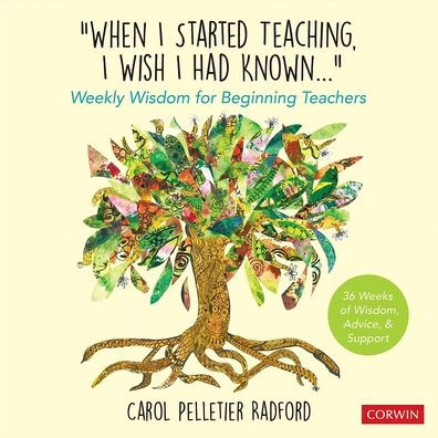 "When I Started Teaching, Wish Had Known...": Weekly Wisdom for Beginning Teachers