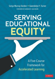 Title: Serving Educational Equity: A Five-Course Framework for Accelerated Learning, Author: Sonya Murray-Darden