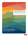 Teaching Better Day by Day: A Planner to Support Your Instruction, Well-Being, and Professional Learning