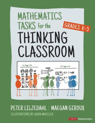 Free pdf computer ebooks downloads Mathematics Tasks for the Thinking Classroom, Grades K-5 9781071913291 by Peter Liljedahl, Maegan Giroux