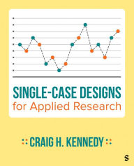 Title: Single-Case Designs for Applied Research, Author: Craig H Kennedy